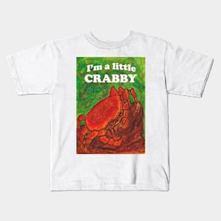 I'm a little crabby Kids T-Shirt